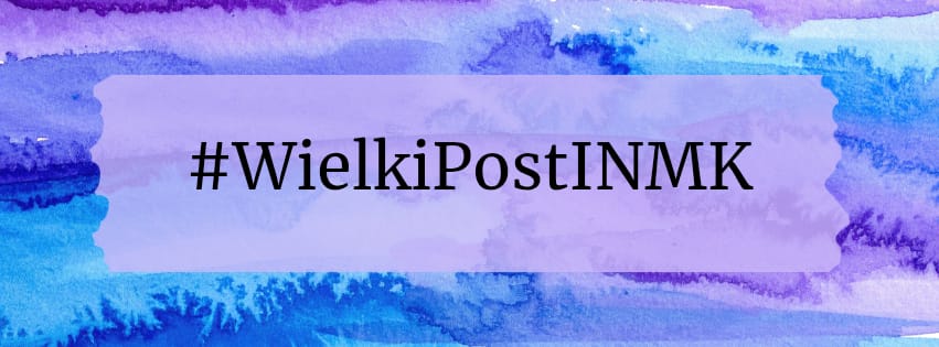 Wielki Post z INMK